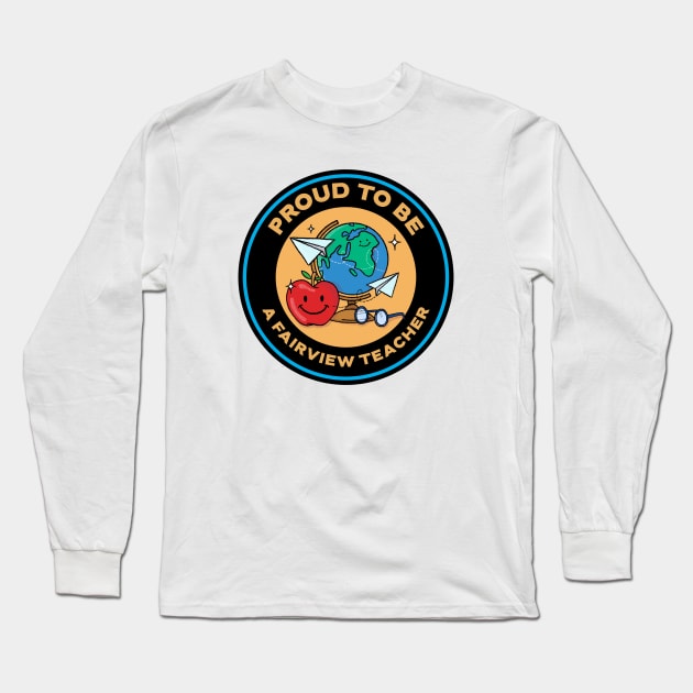 Proud to be a Fairview Teacher Long Sleeve T-Shirt by Mountain Morning Graphics